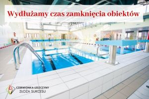 Wydłużamy czas zamknięcia obiektów